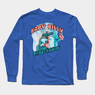 misbehavin' baby billy freeman Long Sleeve T-Shirt